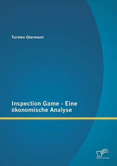 Inspection Game - Eine ökonomische Analyse