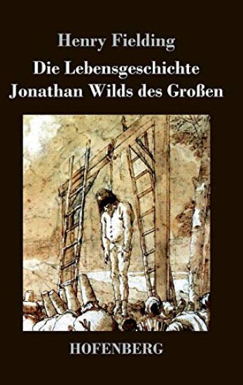 Die Lebensgeschichte Jonathan Wilds des Großen