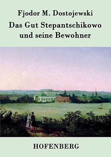 Das Gut Stepantschikowo und seine Bewohner