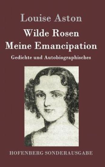Wilde Rosen / Freischärler-Reminiscenzen / Meine Emancipation