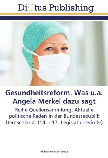 Gesundheitsreform. Was u.a. Angela Merkel dazu sagt