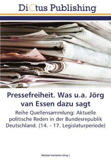 Pressefreiheit. Was u.a. Jörg van Essen dazu sagt