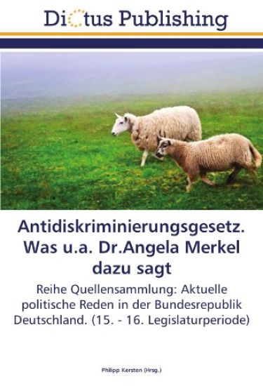 Antidiskriminierungsgesetz. Was u.a. Dr.Angela Merkel dazu sagt