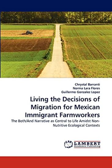 Living the Decisions of Migration for Mexican Immigrant Farmworkers