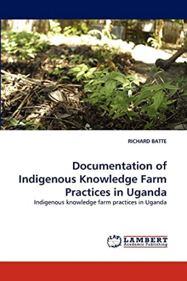 Documentation of Indigenous Knowledge Farm Practices in Uganda