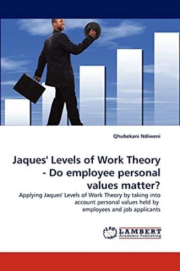 Jaques' Levels of Work Theory - Do employee personal values matter?