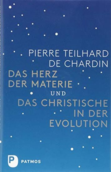 Das Herz der Materie und Das Christische in der Evolution