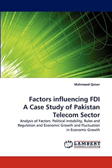 Factors Influencing FDI a Case Study of Pakistan Telecom Sector