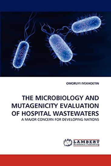 The Microbiology and Mutagenicity Evaluation of Hospital Wastewaters