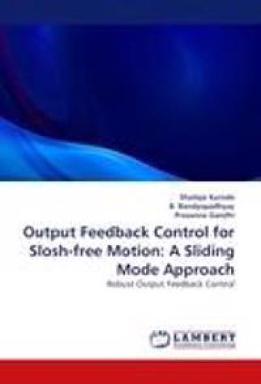 Output Feedback Control for Slosh-Free Motion
