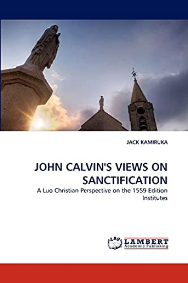 John Calvin's Views on Sanctification