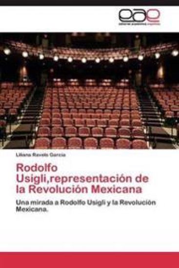 Rodolfo Usigli, representación de la Revolución Mexicana