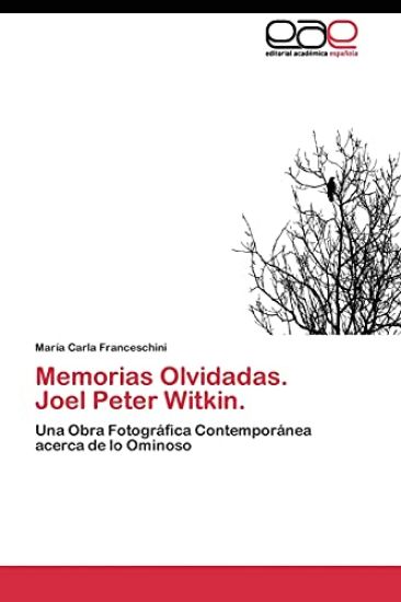 Memorias Olvidadas. Joel Peter Witkin.