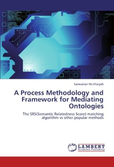 A Process Methodology and Framework for Mediating Ontologies