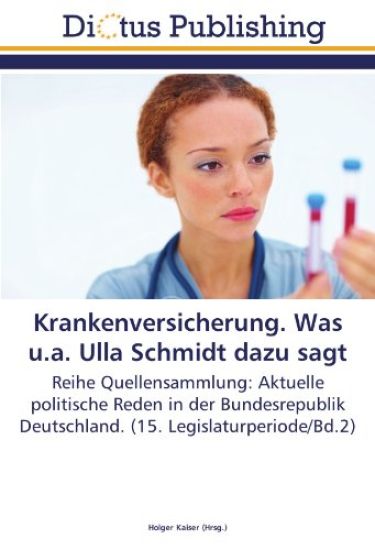 Krankenversicherung. Was u.a. Ulla Schmidt dazu sagt