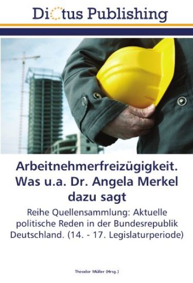 Arbeitnehmerfreizügigkeit. Was u.a. Dr. Angela Merkel dazu sagt