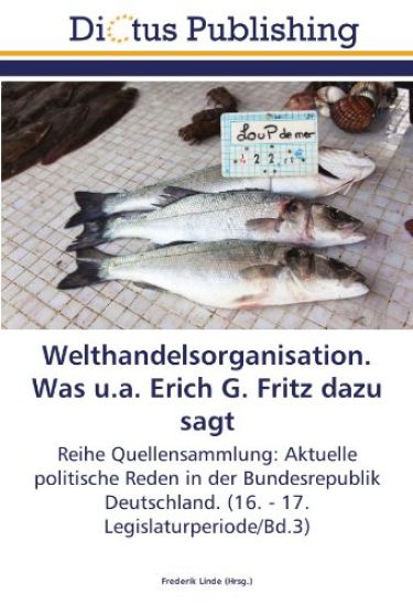 Welthandelsorganisation. Was u.a. Erich G. Fritz dazu sagt