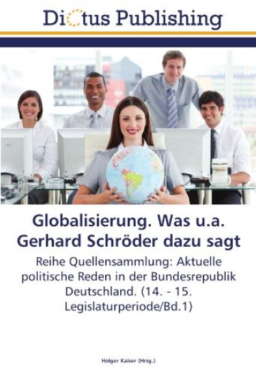 Globalisierung. Was u.a. Gerhard Schröder dazu sagt