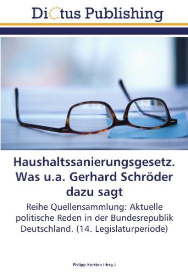 Haushaltssanierungsgesetz. Was u.a. Gerhard Schröder dazu sagt