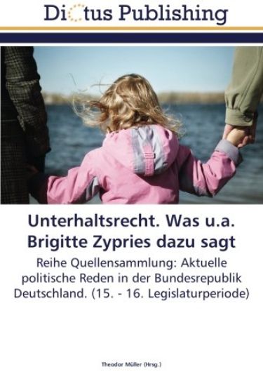 Unterhaltsrecht. Was u.a. Brigitte Zypries dazu sagt