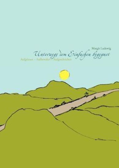 Unterwegs dem Einfachen begegnet