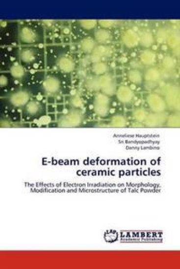 E-beam deformation of ceramic particles