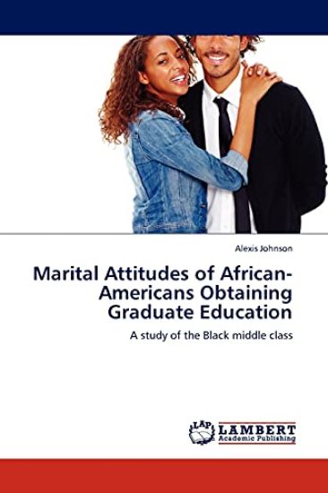 Marital Attitudes of African-Americans Obtaining Graduate Education