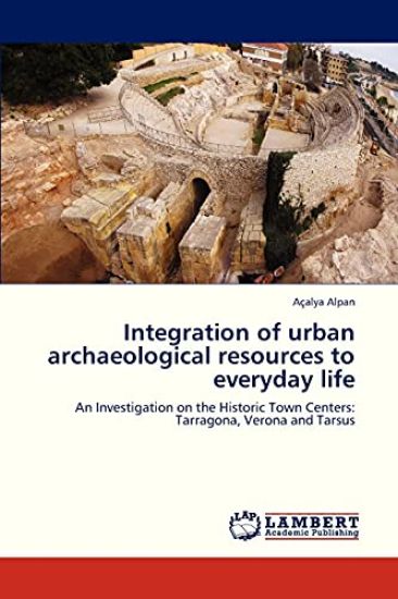 Integration of urban archaeological resources to everyday life