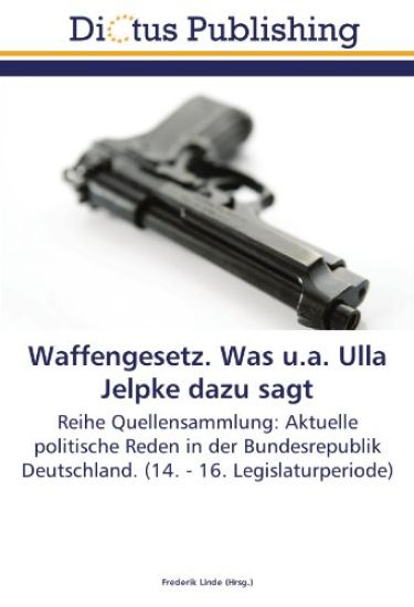 Waffengesetz. Was u.a. Ulla Jelpke dazu sagt