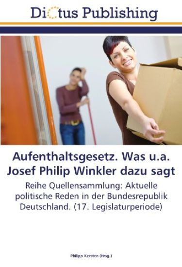 Aufenthaltsgesetz. Was u.a. Josef Philip Winkler dazu sagt
