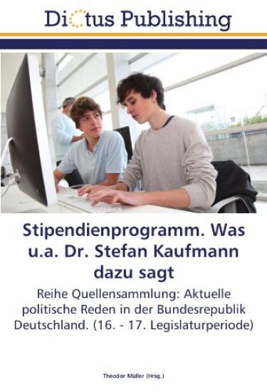 Stipendienprogramm. Was u.a. Dr. Stefan Kaufmann dazu sagt