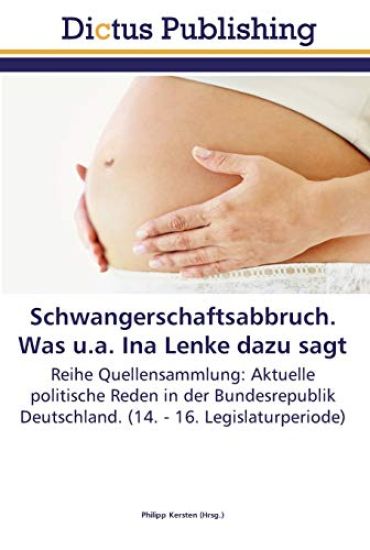 Schwangerschaftsabbruch. Was u.a. Ina Lenke dazu sagt