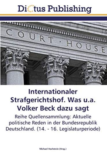 Internationaler Strafgerichtshof. Was u.a. Volker Beck dazu sagt