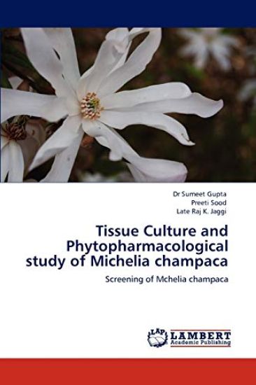 Tissue Culture and Phytopharmacological study of Michelia champaca