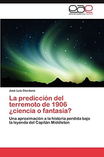 La Prediccion del Terremoto de 1906 Ciencia O Fantasia?