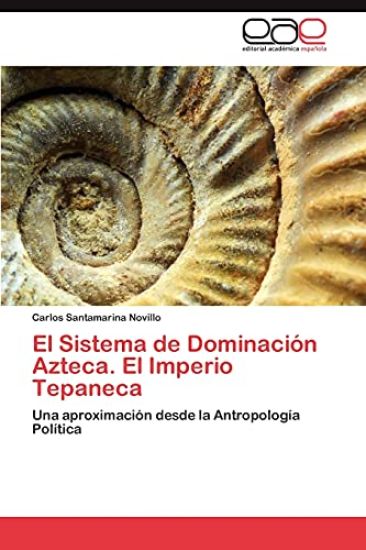 El Sistema de Dominacion Azteca. El Imperio Tepaneca
