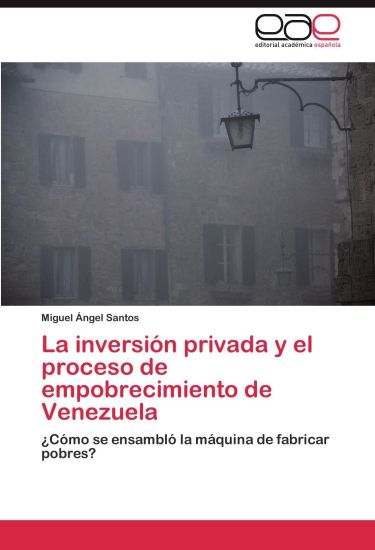 La inversión privada y el proceso de empobrecimiento de Venezuela