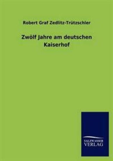 Zwölf Jahre am deutschen Kaiserhof