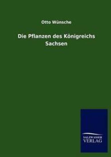 Die Pflanzen Des Konigreichs Sachsen
