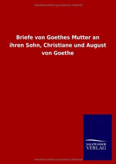 Briefe von Goethes Mutter an ihren Sohn, Christiane und August von Goethe