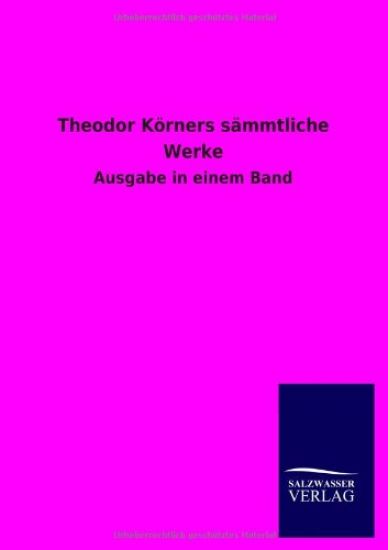 Theodor Körners sämmtliche Werke