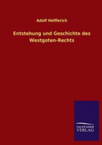 Entstehung und Geschichte des Westgoten-Rechts