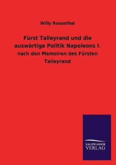 Furst Talleyrand Und Die Auswartige Politik Napoleons I.
