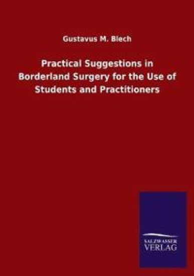 Practical Suggestions in Borderland Surgery for the Use of Students and Practitioners