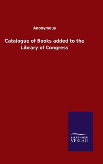 Catalogue of Books added to the Library of Congress