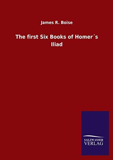 The first Six Books of Homer´s Iliad