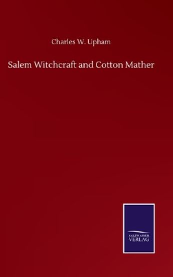 Salem Witchcraft and Cotton Mather