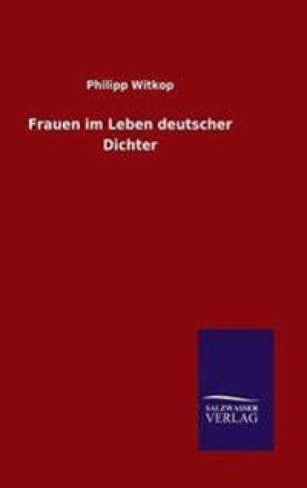 Frauen im Leben deutscher Dichter