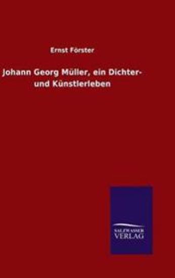 Johann Georg Müller, ein Dichter- und Künstlerleben