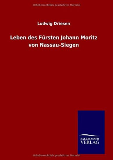 Leben des Fürsten Johann Moritz von Nassau-Siegen